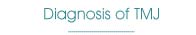 Diagnosis of TMJ